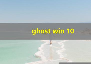 ghost win 10